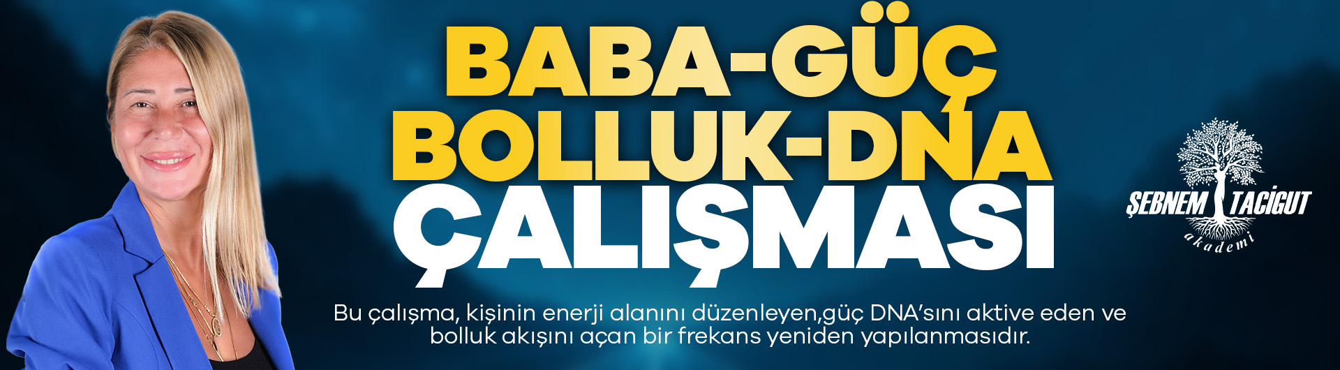 BABA - GÜÇ - BOLLUK - DNA ÇALIŞMASI